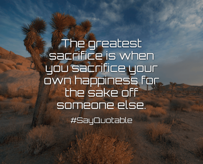 2-quote-about-the-greatest-sacrifice-is-when-you-sacrifice-image-background-image